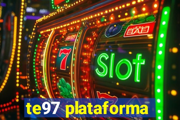 te97 plataforma